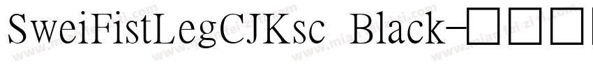 SweiFistLegCJKsc Black字体转换